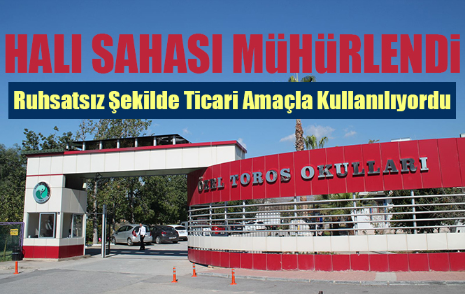 Özel Tarsus Toros Kolejinin Halı Sahası Yetkililer Tarafından Kapatıldı