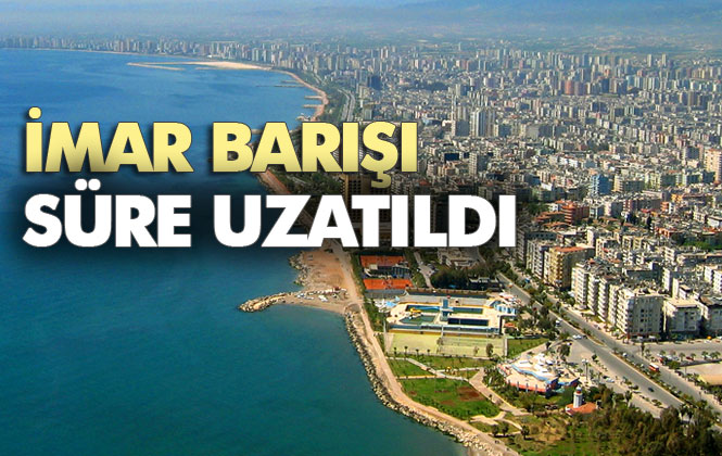 İmar Barışı (İmar Affı)'da Süre Uzatıldı, Başvuranların Süresi Sona Ermişti; İmar Barışı Ödemesi