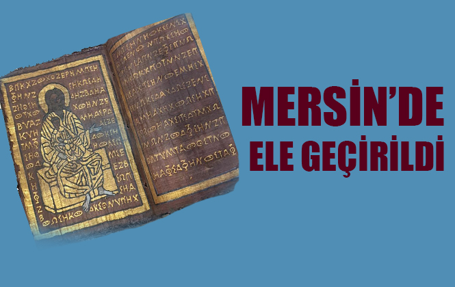 Mersin Mezitli'de Tarihi İncil Ele Geçirdi