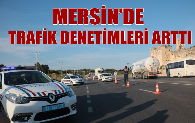 Mersin’de Trafik Denetimleri Artırıldı