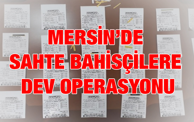 Mersin’de Dev Bahis Operasyonu