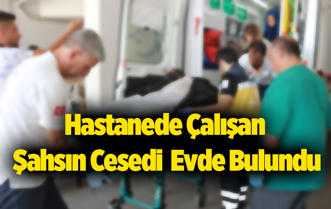 Mersin Tarsus’ta Hastane Çalışanın Cesedi Bulundu