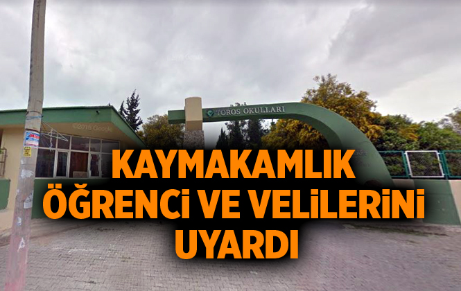 Tarsus Kaymakamlığı, Toros Koleji Öğrencilerinin Velilerini Uyardı