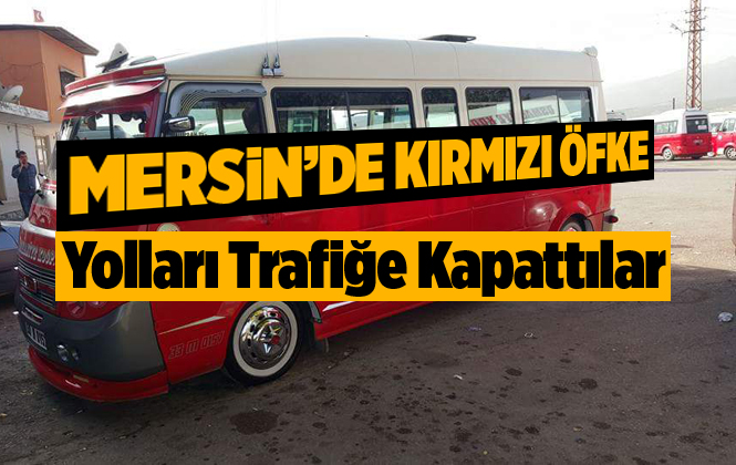 Mersin'de Osmaniye Kooperatifi Dolmuşçuları Yolu Trafiğe Kapattı