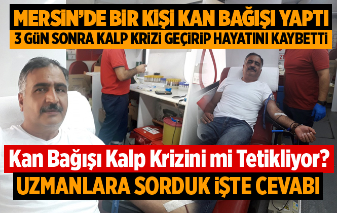 Mersin Tarsus’ta Kan Bağışı Yapan Bahittin Avcı Kalp Krizinden Hayatını Kaybetti