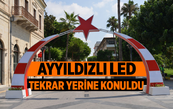 Mersin Atatürk Caddesi’nin Simgesi Ayyıldızlı Tak Yerine Konuldu