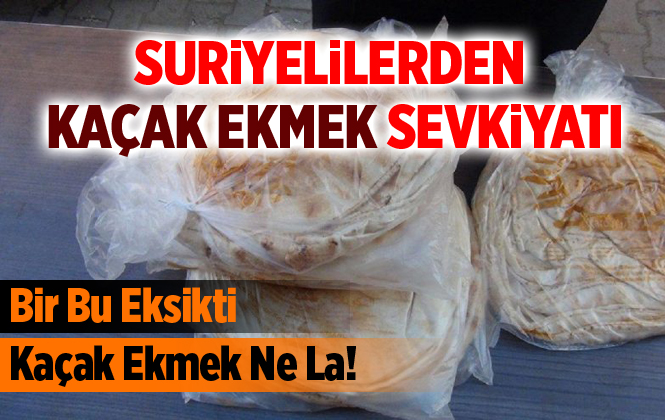 Suriyelilerden Mersin’den Adana’ya Kaçak Ekmek Sevkiyatı!