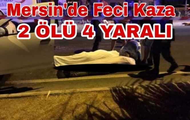 Mersin Silikedeki trafik kazasında 2 Kişi Hayatını kaybetti 4 kişide yaralandı