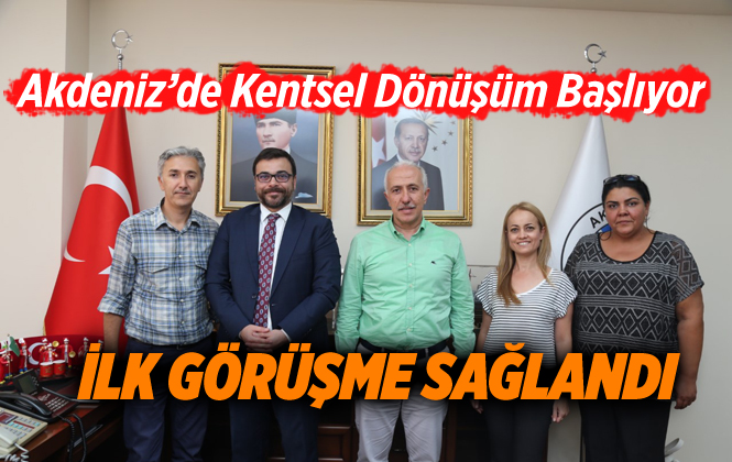 Akdeniz’de Kentsel Dönüşüm İçin Görüşme Takvimi Başlıyor