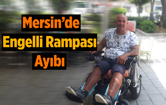 Mersin'de Tarihi Mekanda Engelli Rampası Ayıbı