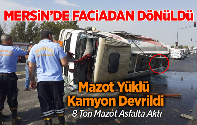 Mersin Tarsus'ta Bağlarbaşı'nda Akaryakıt Dolu Tanker Kaza Yaptı