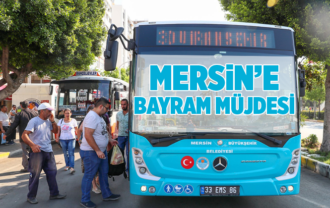 Mersin'de Ulaşım Bayram Boyunca Ücretsiz Olacak