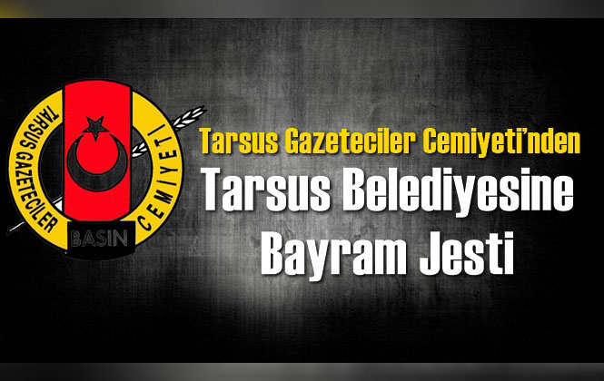 Tarsus Gazeteciler Cemiyeti’nden Tarsus Belediyesine Bayram Jesti