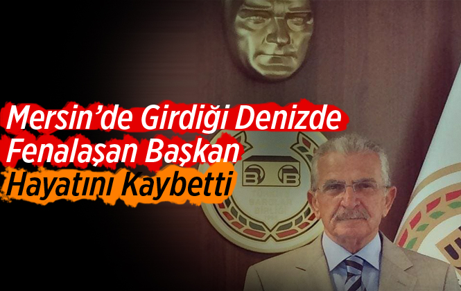 Denizde Fenalaşan Avukat Mehmet Haşim Mısır Hayatını Kaybetti