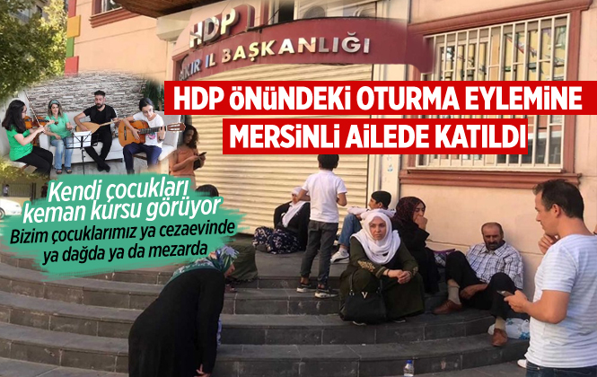 Mersinli Aile HDP Kapısındaki Oturma Eylemine Katıldı "Çocuklarımız İstiyoruz"