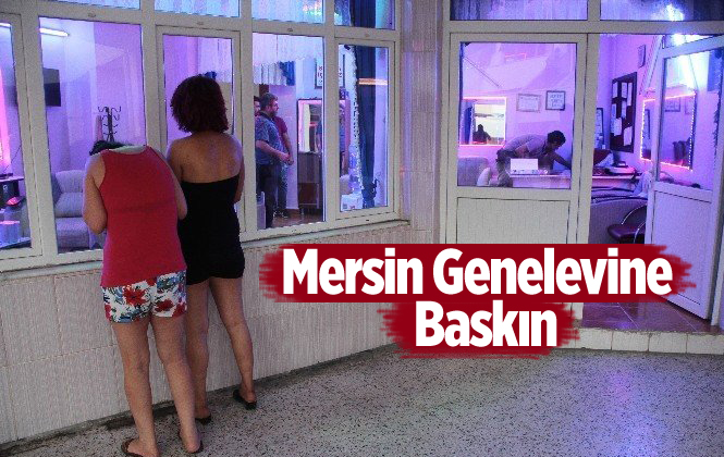 Mersin Genelevi'ne Polis Baskını