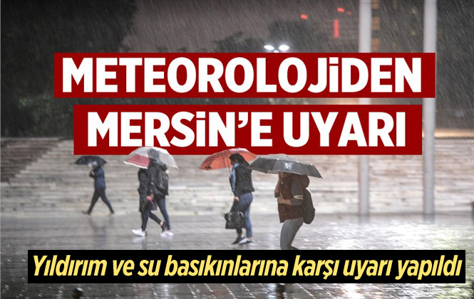 Meteoroloji'den Mersin İçin Yağış Uyarısı