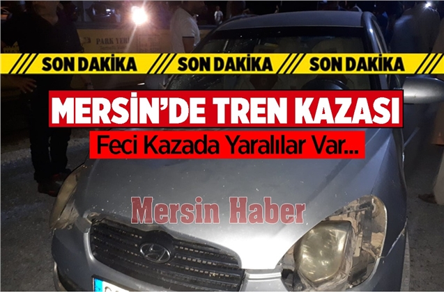 Mersin Tarsus Yenice’de Gece Saatlerinde Tren Kazası Meydana Geldi