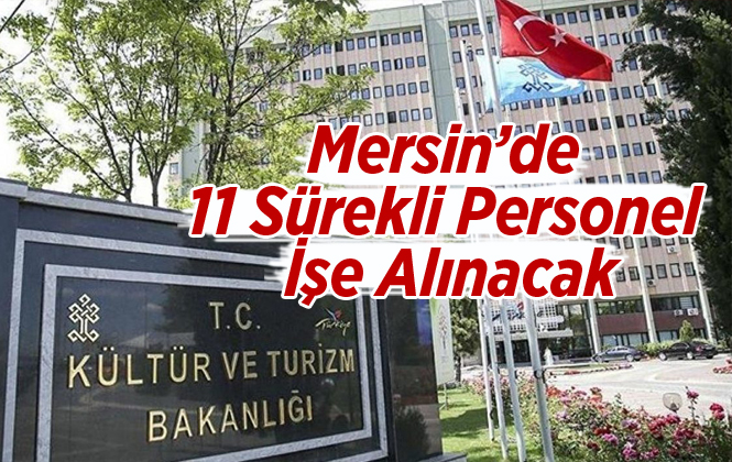 Kültür ve Turizm Bakanlığı Mersin’de 11 Sözleşmeli Personel Alacak.. İşte Başvuru Şartları Ve Detaylar