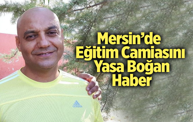 Mersin Tarsus'ta Kalp Krizi Geçiren Öğretmen Levent Genç Hayatını Kaybetti
