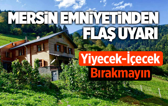 Mersin İl Emniyet Müdürlüğünden Yayla’da Yiyecek Bırakmayın Uyarısı