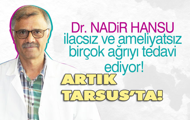 İlaçsız - Ameliyatsız Bir Çok Ağrıyı Tedavi Eden Dr. Hansu Tarsus'ta