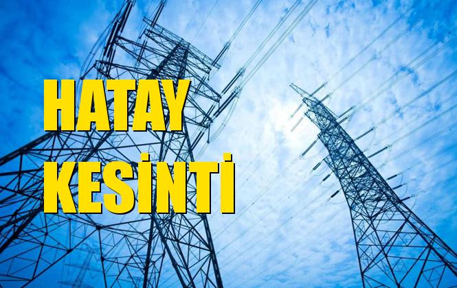 Hatay Elektrik Kesintisi 16 Ekim Çarşamba