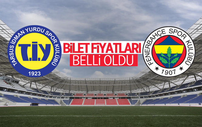 Tarsus İdman Yurdu Fenerbahçe Maçının Bilet Fiyatları Belli Oldu