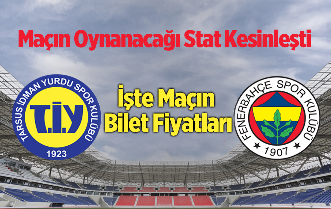 Tarsus İdmanyurdu Fenerbahçe Maçı Nerede Oynanacak. İşte Cevabı