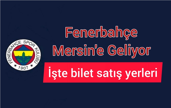 Tarsus İdmanyurdu Fenerbahce Maçının Biletleri Mersin'de Satış Yerleri