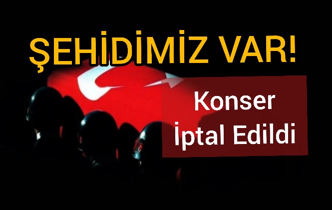 Yenişehir Belediyesi Gelen Şehit Haberi Üzerine Volkan Konak Konserini İptal Etti.