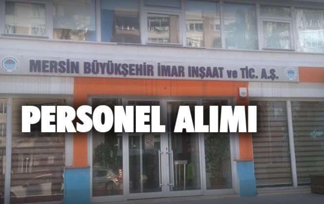 Mersin Büyükşehir Belediyesi İMAR A.Ş Personel Alıyor