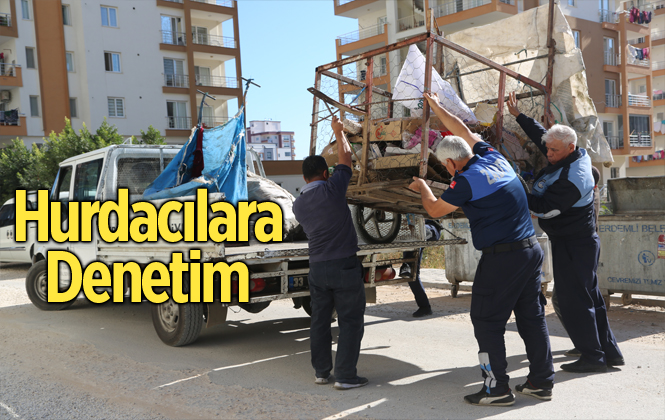 Mersin Erdemli Zabıtasından, Hurdacılara Denetim