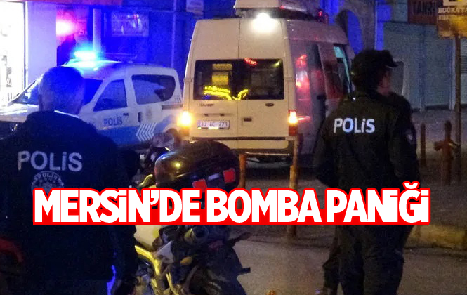 Mersin’de Bomba Paniği