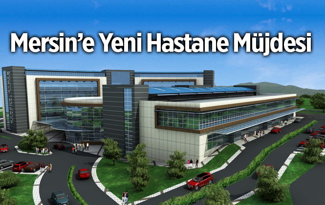 Mersin Mezitliye150 Yataklı Hastane Yapılacak. İhale 28 Kasımda