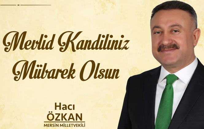 Mersin Milletvekili Özkan'dan Mevlid Kandili Mesajı
