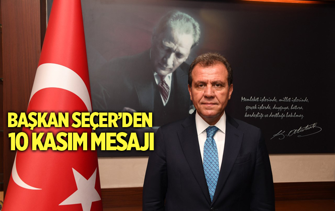 Başkan Seçer’den 10 Kasım Mesajı