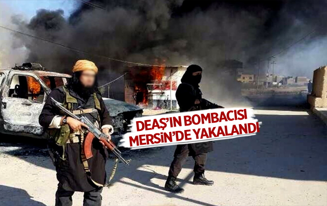 DEAŞ'ın Bombacısı Mersin'de Operasyonla Yakalandı