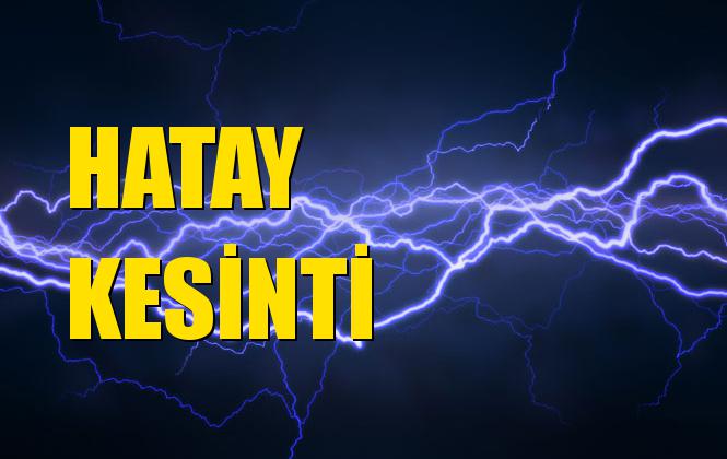 Hatay Elektrik Kesintisi 18 Kasım Pazartesi