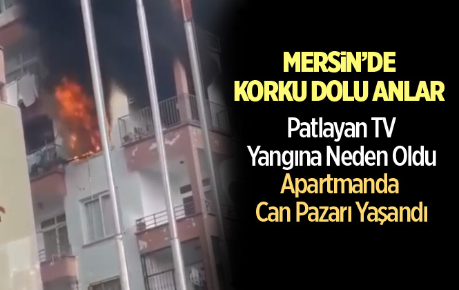 Mersin'de Patlayan Tv Yangına Neden Oldu