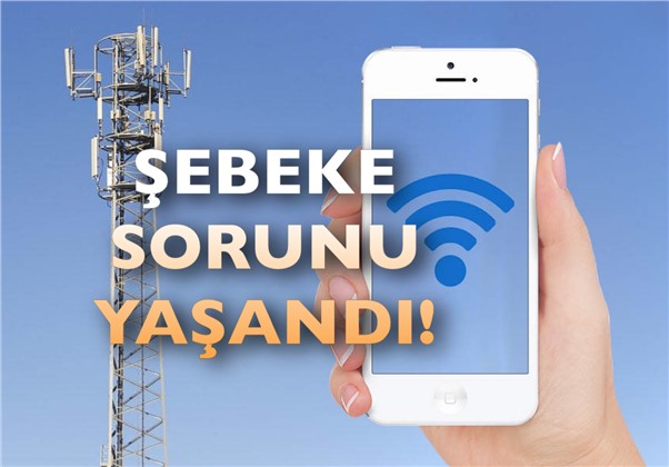Bazı GSM Operatörlerinde Şebeke ve Mobil Bağlantı Sorunu Yaşandı