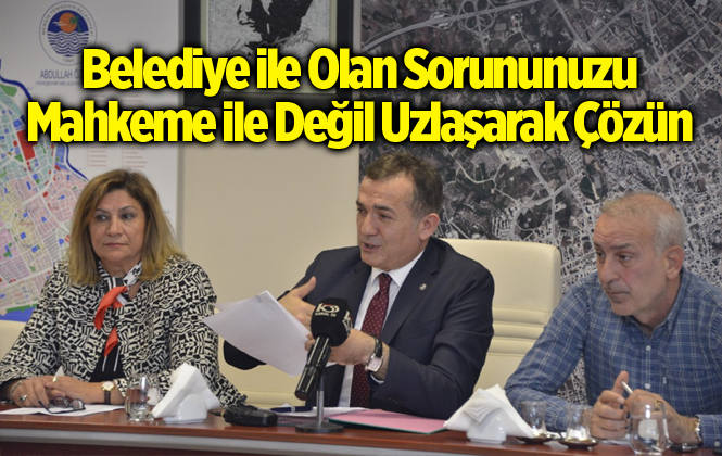 Yenişehir Belediye Başkanı Abdullah Özyiğit, Mahkemelerde Değil Uzlaşıyla Çözelim