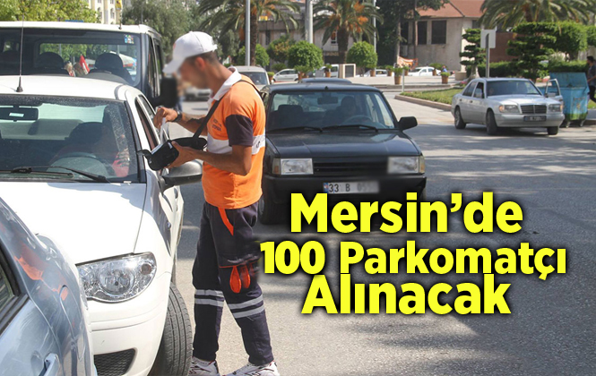 Mersin Büyükşehir Belediyesi 100 Parkomat Görevlisi Alacak!