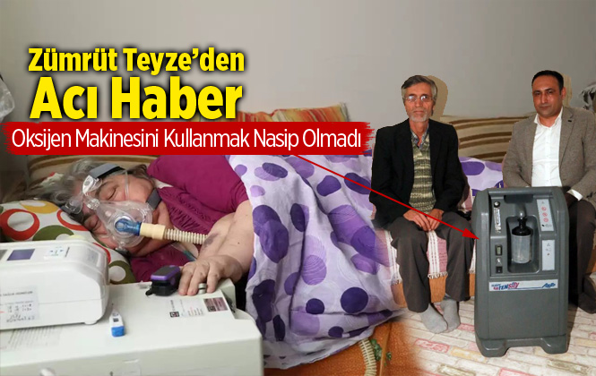 Oksijen Makinesi Hediye Edilen Zümrüt Sarıbaş Hayatını Kaybetti