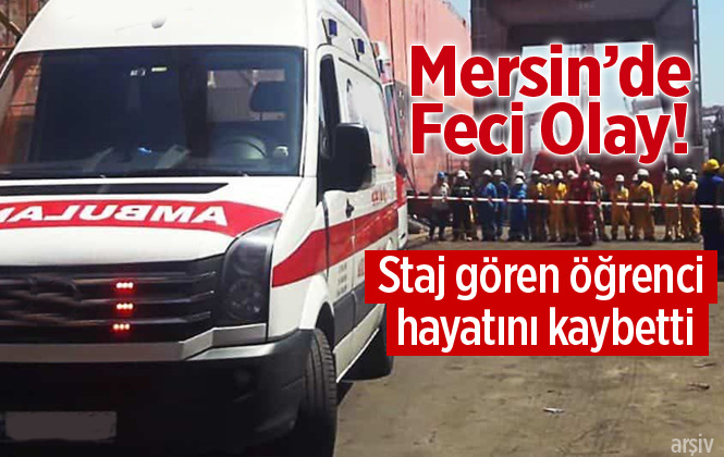 Mersin Tarsus’ta Staj Öğrencisi Mehmet Fatih Çiftçi İş Makinesinin Altında Kalarak Hayatını Kaybetti.