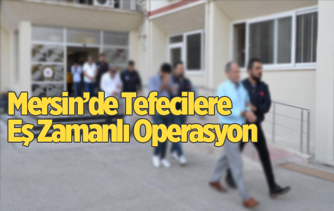 Mersin Erdemli'de Tefeci Operasyonu