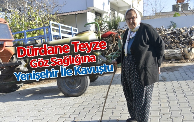 Dürdane Teyze Göz Sağlığına Yenişehir Belediyesi Kavuştu