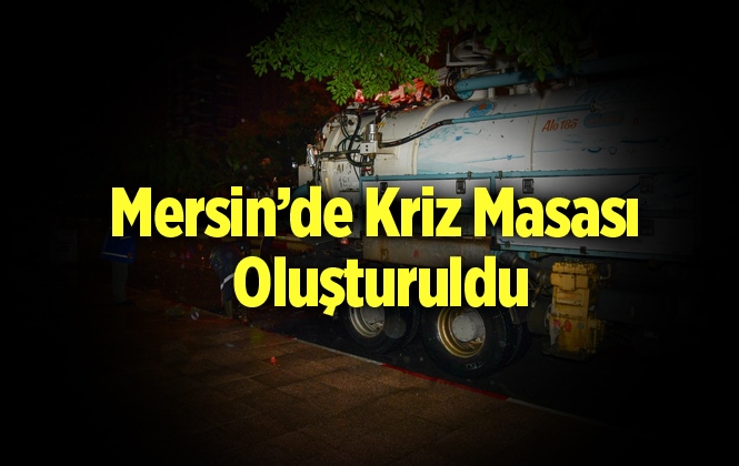 Mersin'de Olası Bir Afete Karşı Kriz Masası Oluşturuldu