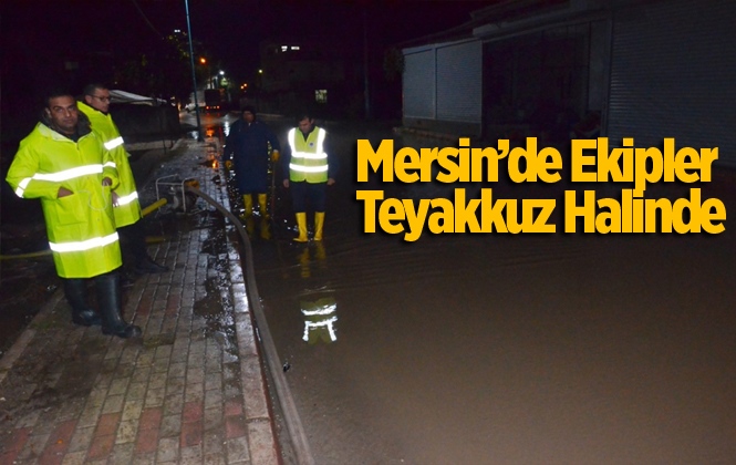 Mersin'de Ekipler Teyakkuz Halinde