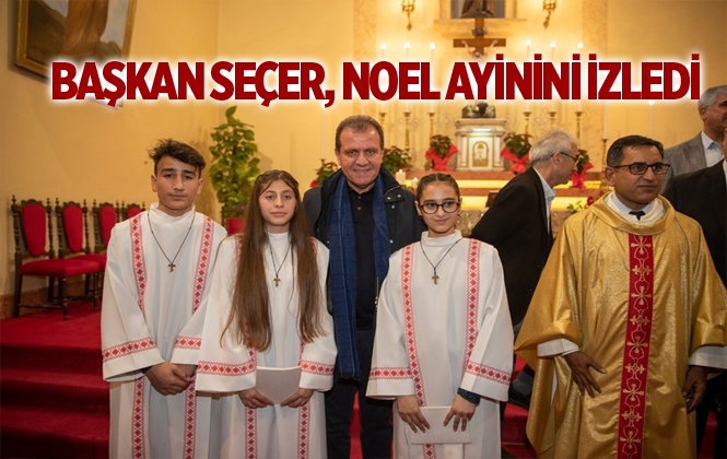 Başkan Seçer, Noel Ayinini İzledi